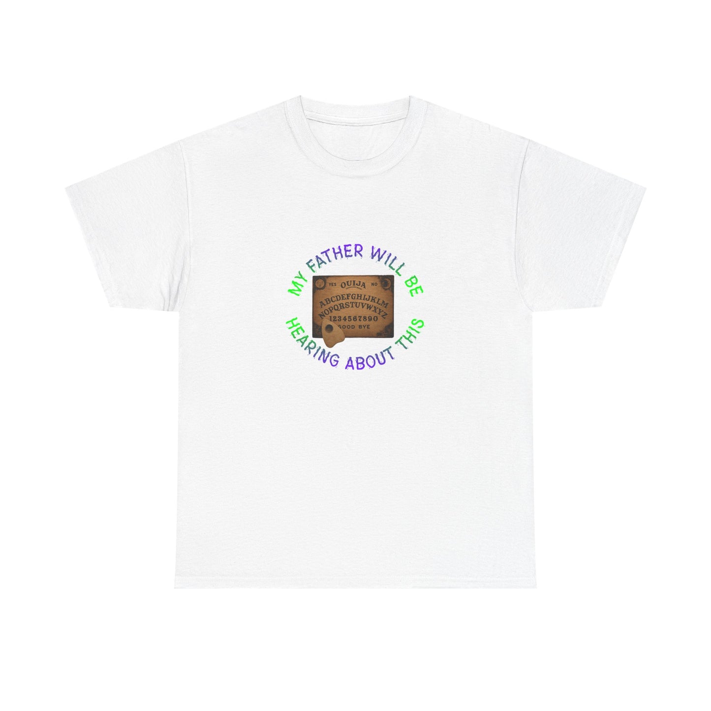 T‑Shirt — "My Father Will Be Hearing About This" Ouija Board Graphic Tee