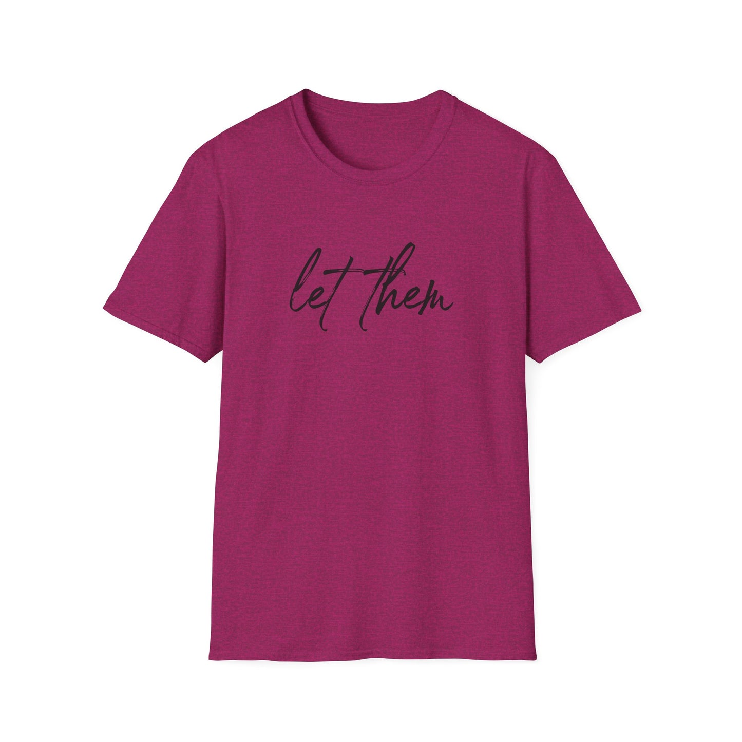 Let Them Unisex Softstyle T-Shirt, Inspirational Tee, Gift for Friends, Summer Apparel, Motivational Shirt, Casual Wear