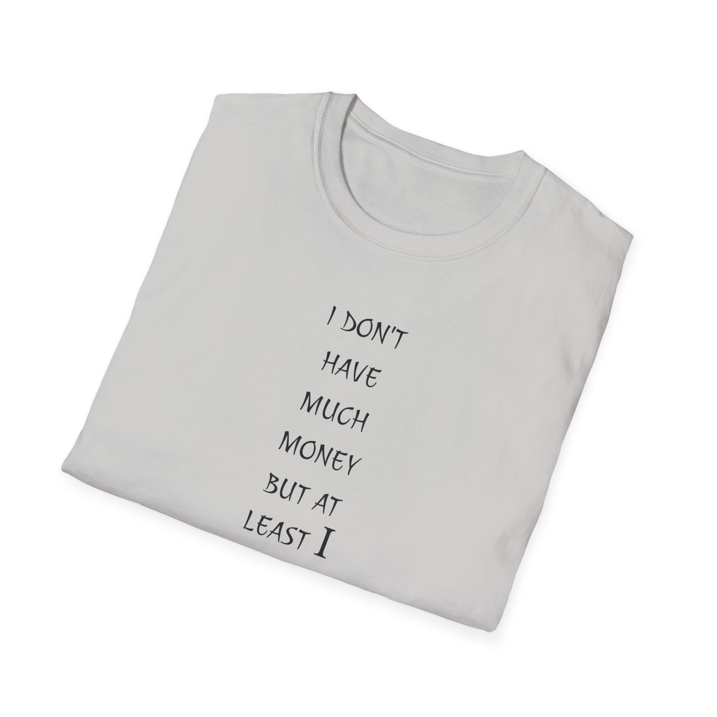 Unisex Softstyle T-Shirt: 'I Don't Have Much Money But At Least I'm Good Looking' - Funny Gift, Trendy Apparel, Humor Tee, Casual [...]