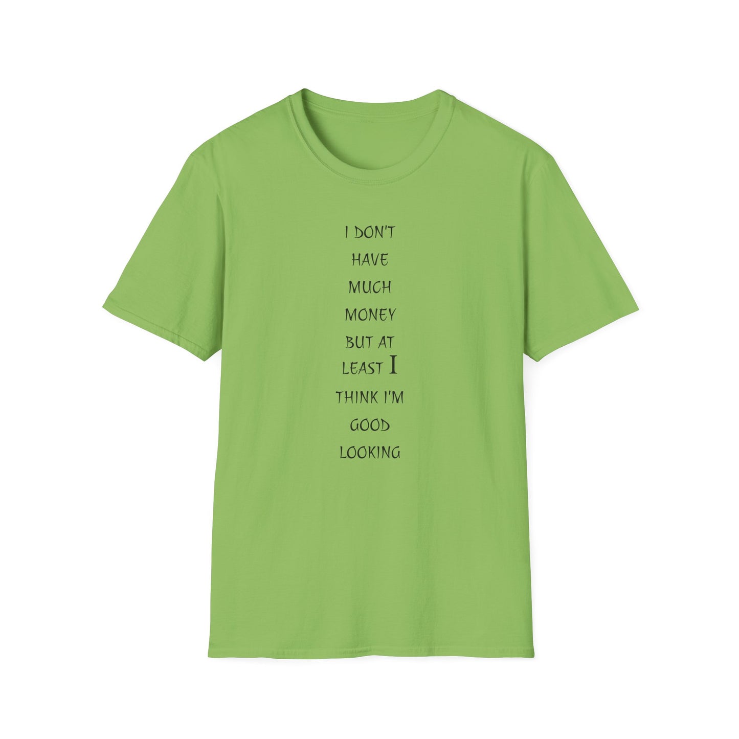 Unisex Softstyle T-Shirt: 'I Don't Have Much Money But At Least I'm Good Looking' - Funny Gift, Trendy Apparel, Humor Tee, Casual [...]