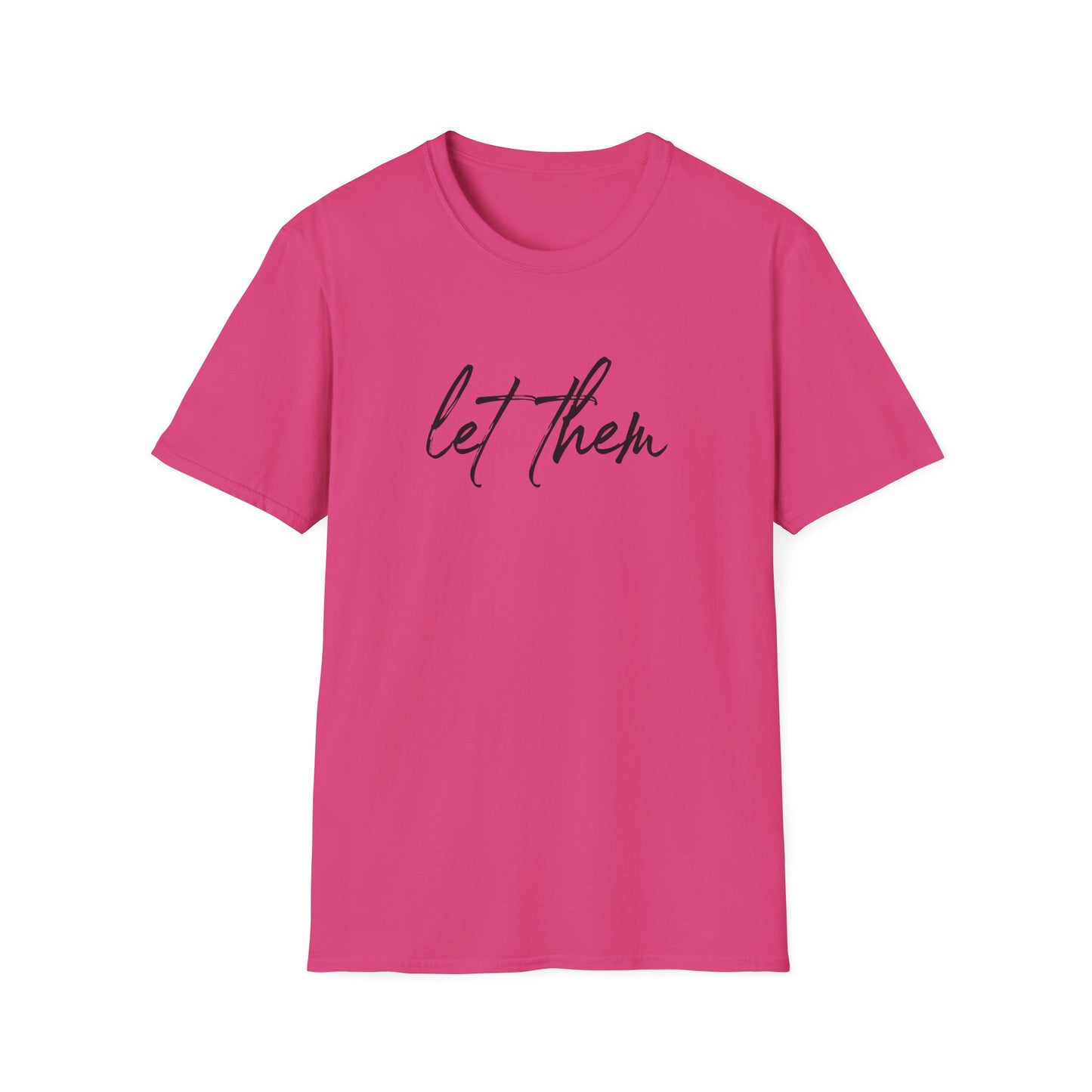 Let Them Unisex Softstyle T-Shirt, Inspirational Tee, Gift for Friends, Summer Apparel, Motivational Shirt, Casual Wear