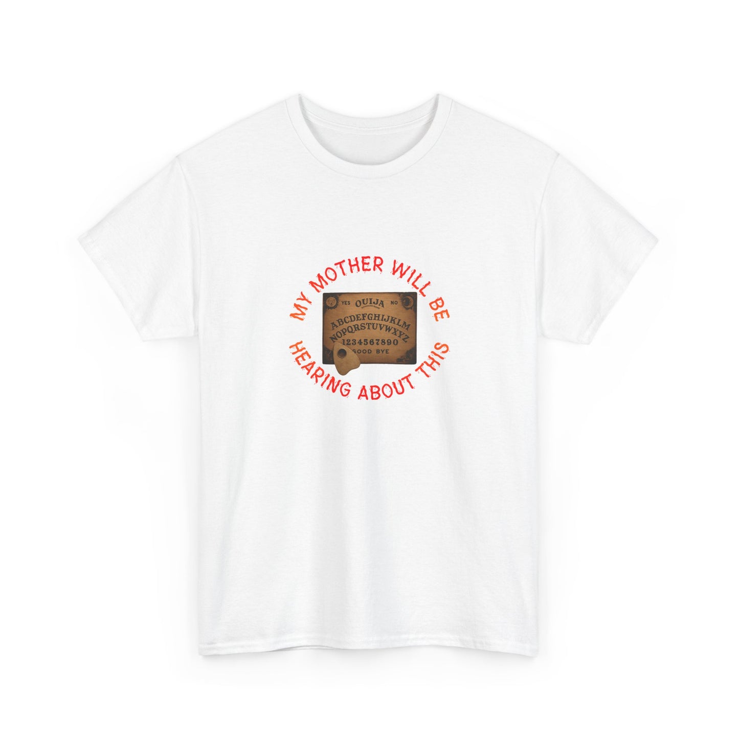 T-Shirt — “My Mother Will Be Hearing About This” Ouija Board Graphic Tee