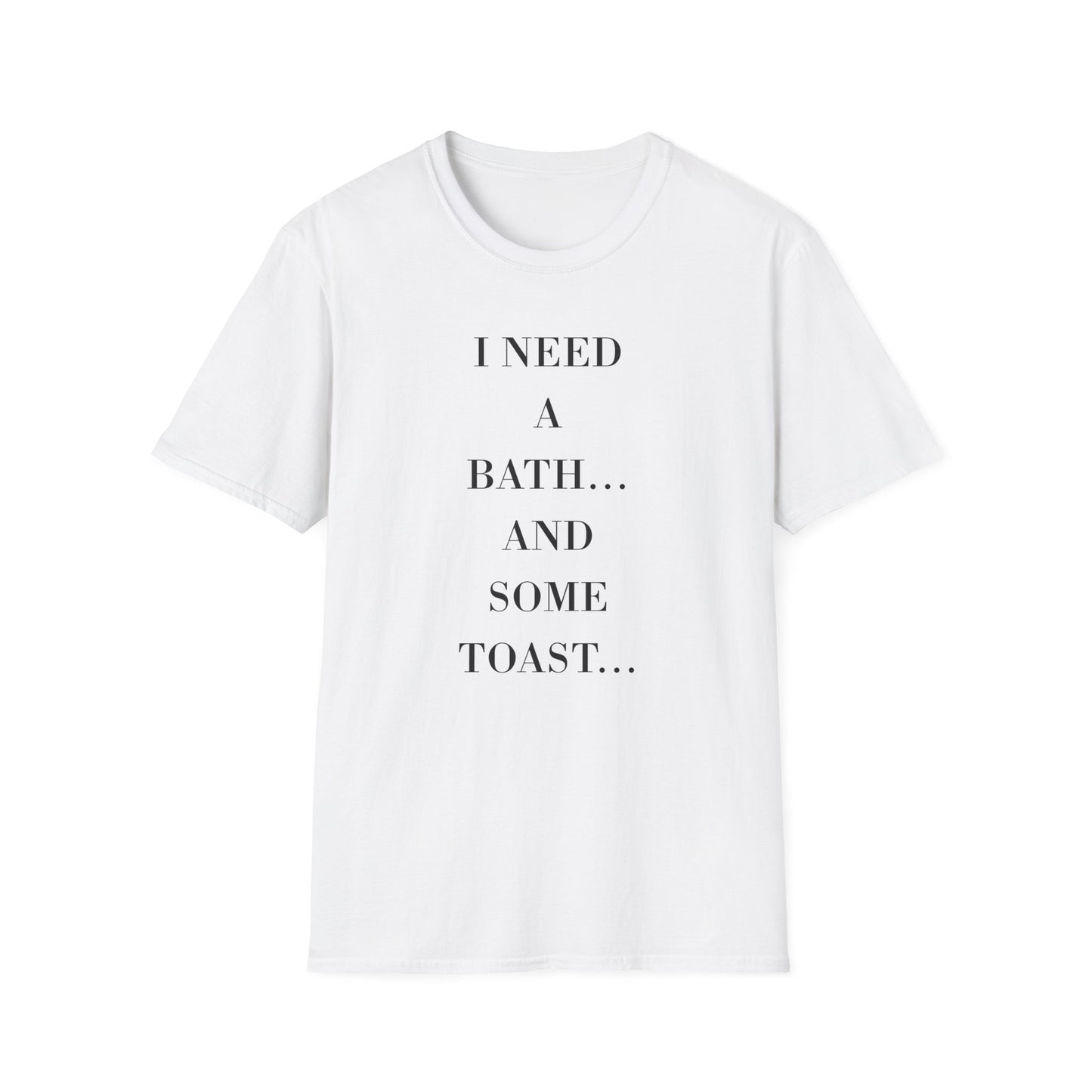I Need a Bath and Some Toast Unisex T-Shirt | Funny Graphic Tee, Gift for Friends, Relaxation Shirt, Cozy Casual Wear, Humorous Quote [...]
