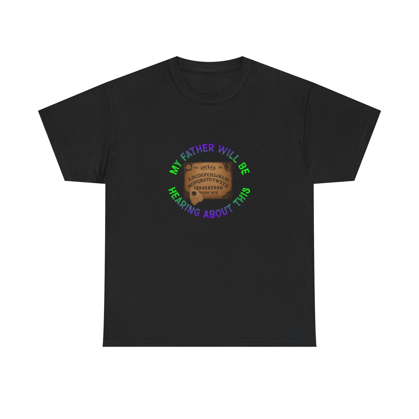 T‑Shirt — "My Father Will Be Hearing About This" Ouija Board Graphic Tee