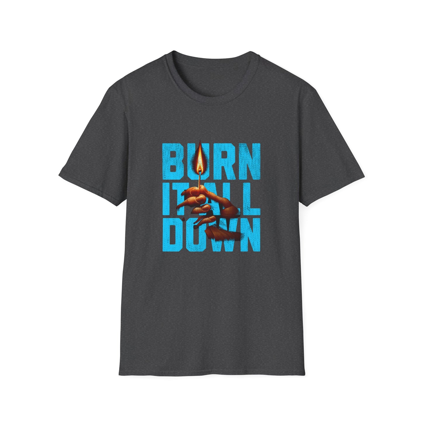 Burn It All Down Unisex Softstyle T-Shirt | Rebel Spirit Tee, Casual Graphic Shirt, Gift for Activists, Statement Wear, Edgy Fashion