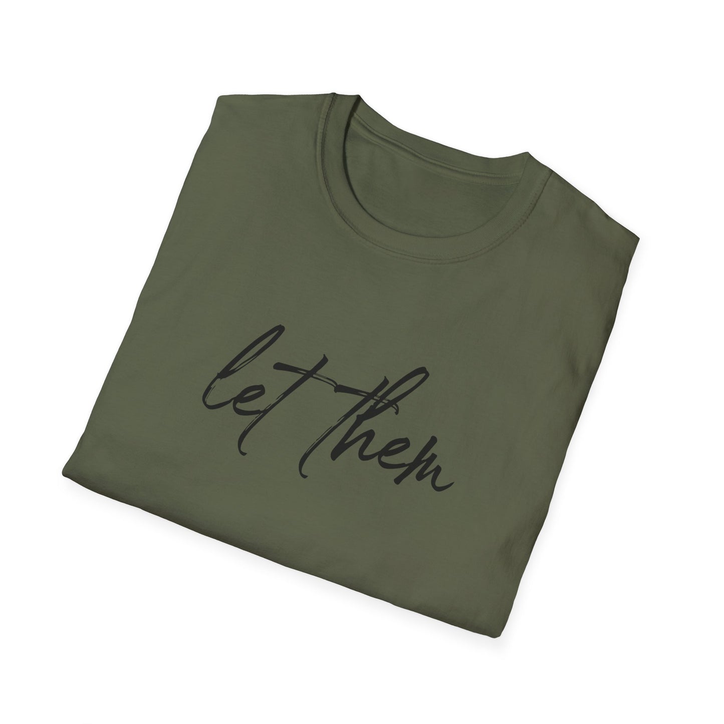 Let Them Unisex Softstyle T-Shirt, Inspirational Tee, Gift for Friends, Summer Apparel, Motivational Shirt, Casual Wear