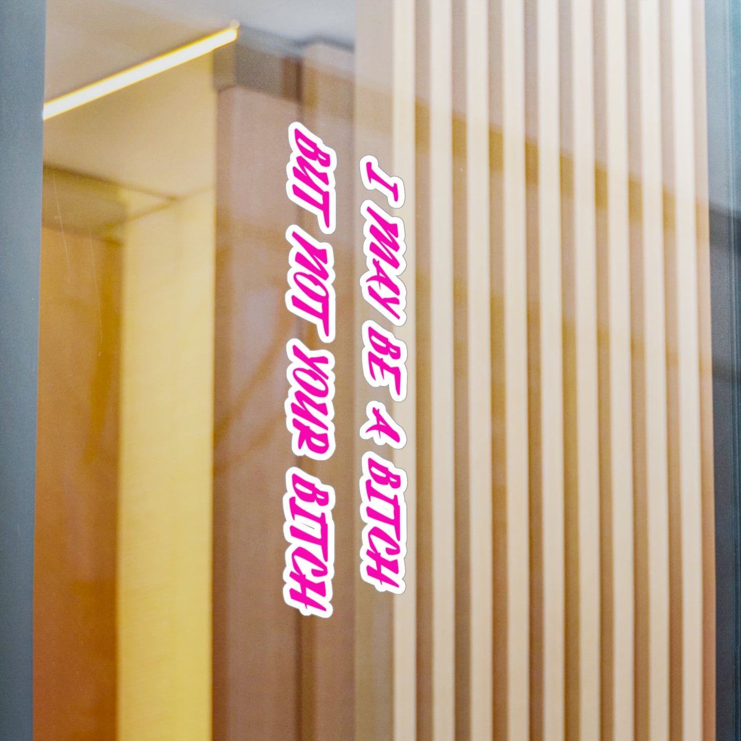 Bold Kiss-Cut Vinyl Decal - Sassy Quote for Home Decor, Car Stickers, Laptop Labels, Fun Gifts, Customizable Designs