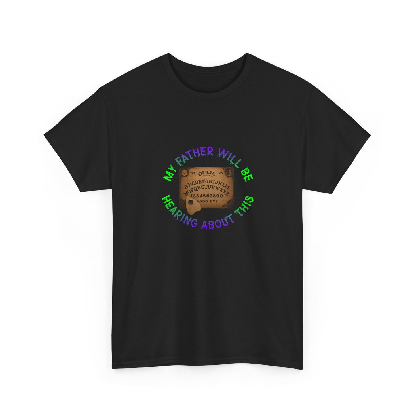 T‑Shirt — "My Father Will Be Hearing About This" Ouija Board Graphic Tee