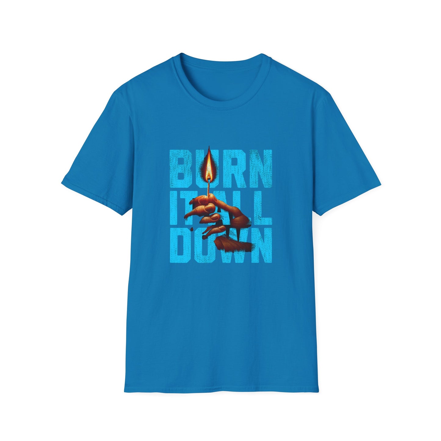 Burn It All Down Unisex Softstyle T-Shirt | Rebel Spirit Tee, Casual Graphic Shirt, Gift for Activists, Statement Wear, Edgy Fashion