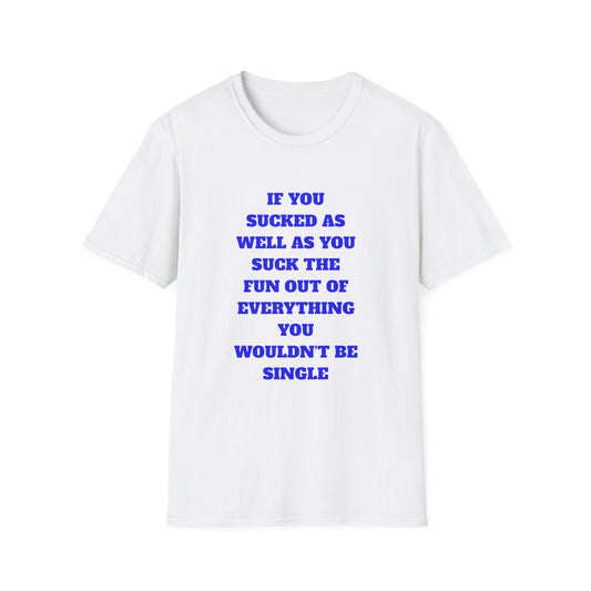Funny Single Awareness Unisex Softstyle T-Shirt, Gift for Friends, Casual Tee, Humor Shirt, Relationship Joke Top