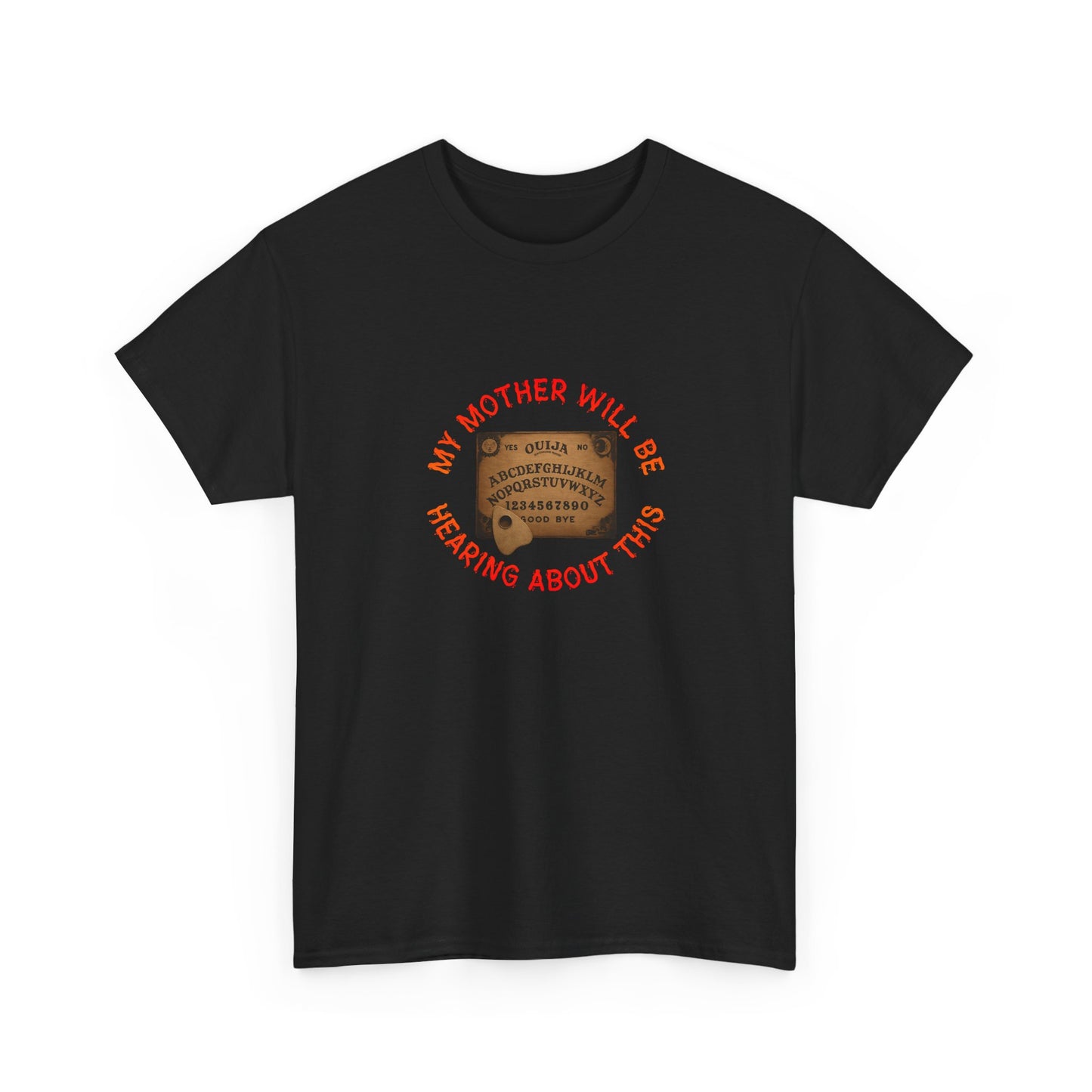 T-Shirt — “My Mother Will Be Hearing About This” Ouija Board Graphic Tee