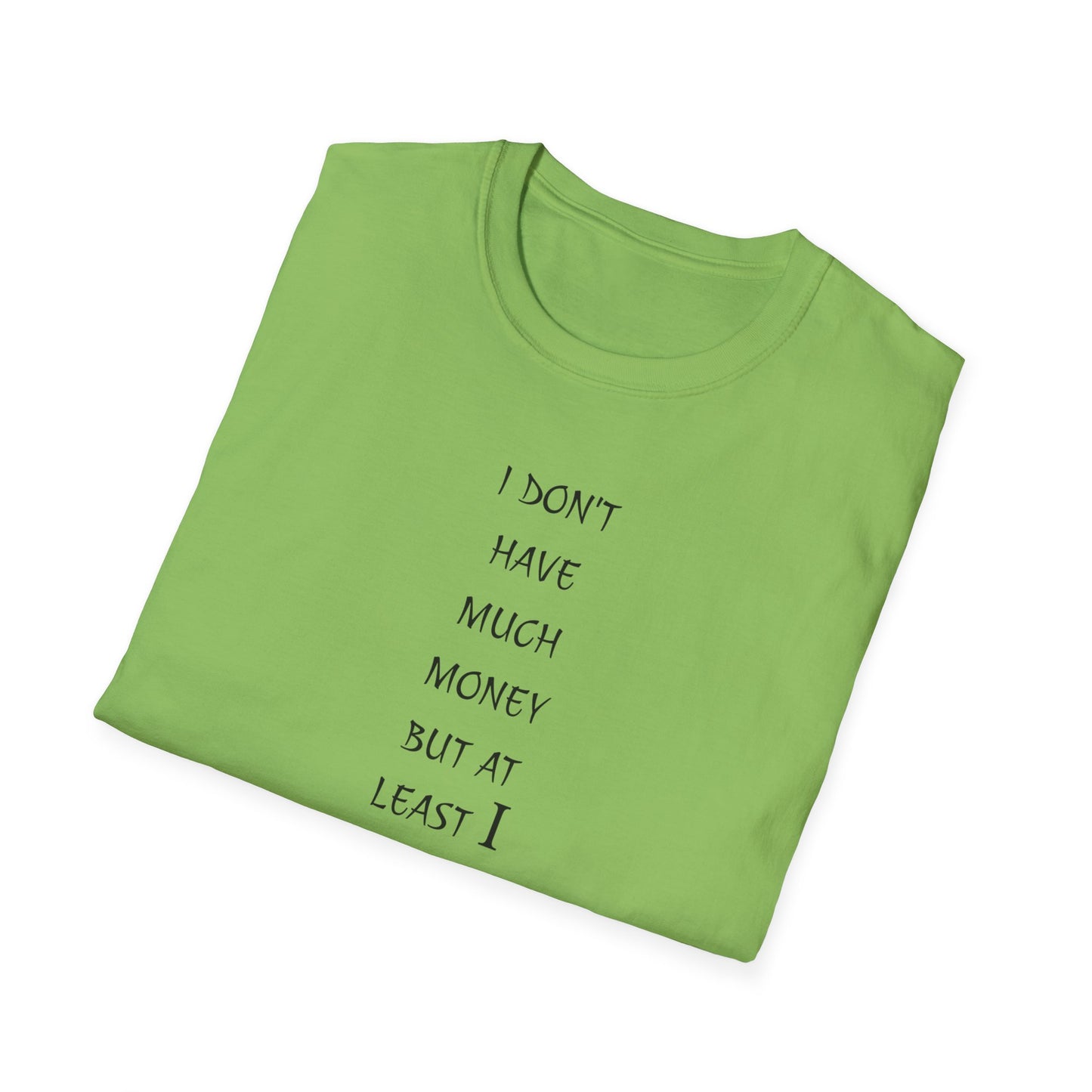 Unisex Softstyle T-Shirt: 'I Don't Have Much Money But At Least I'm Good Looking' - Funny Gift, Trendy Apparel, Humor Tee, Casual [...]