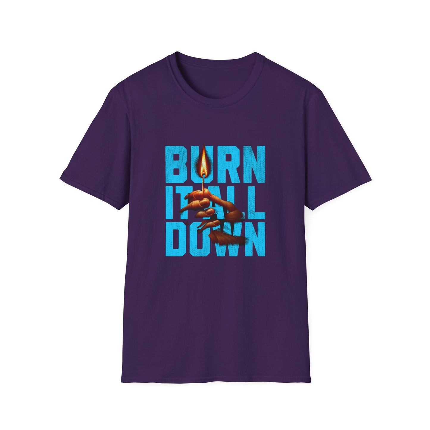 Burn It All Down Unisex Softstyle T-Shirt | Rebel Spirit Tee, Casual Graphic Shirt, Gift for Activists, Statement Wear, Edgy Fashion