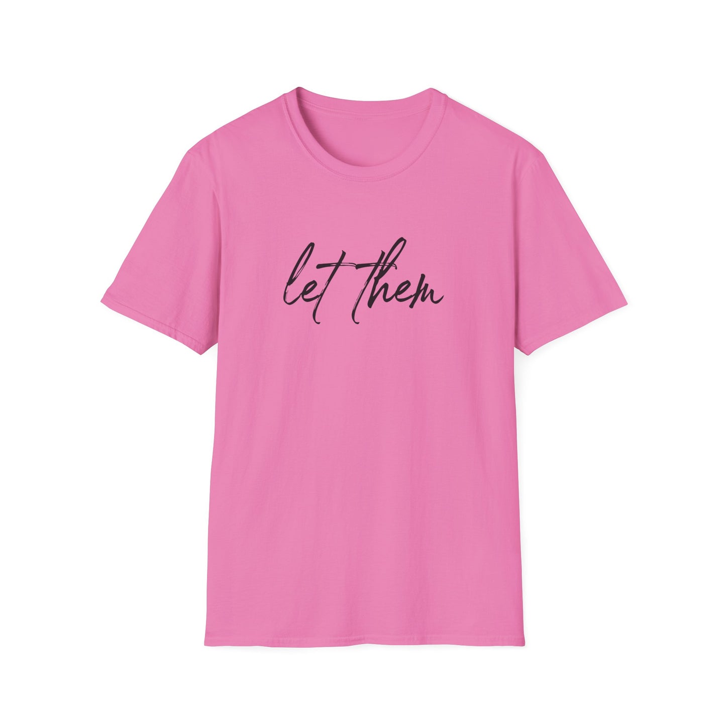 Let Them Unisex Softstyle T-Shirt, Inspirational Tee, Gift for Friends, Summer Apparel, Motivational Shirt, Casual Wear