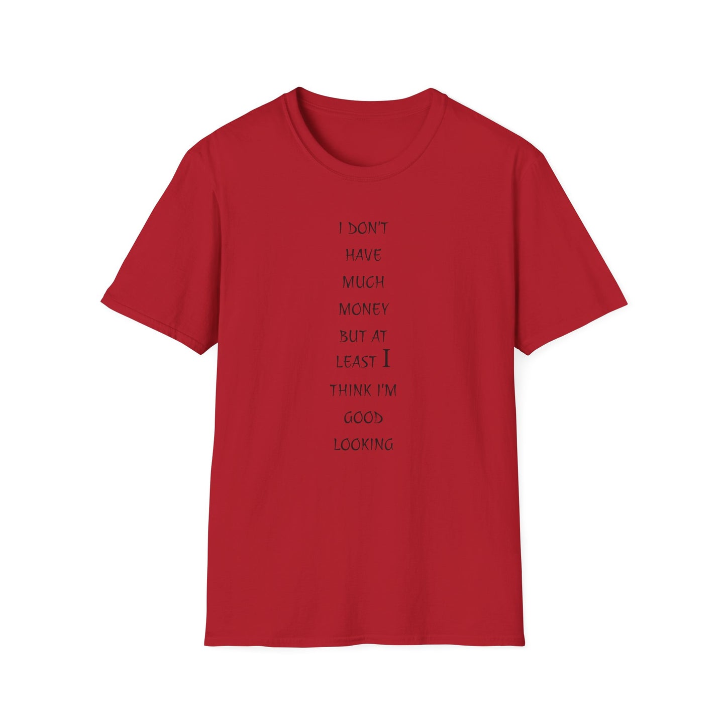 Unisex Softstyle T-Shirt: 'I Don't Have Much Money But At Least I'm Good Looking' - Funny Gift, Trendy Apparel, Humor Tee, Casual [...]