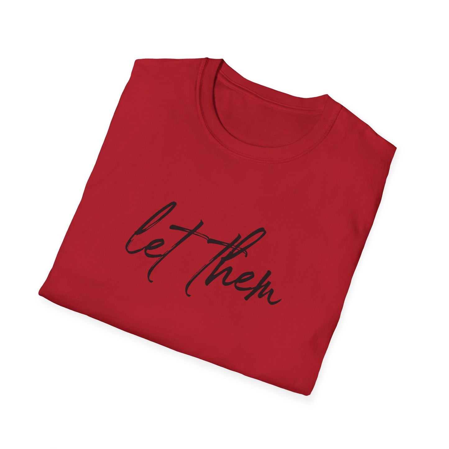 Let Them Unisex Softstyle T-Shirt, Inspirational Tee, Gift for Friends, Summer Apparel, Motivational Shirt, Casual Wear