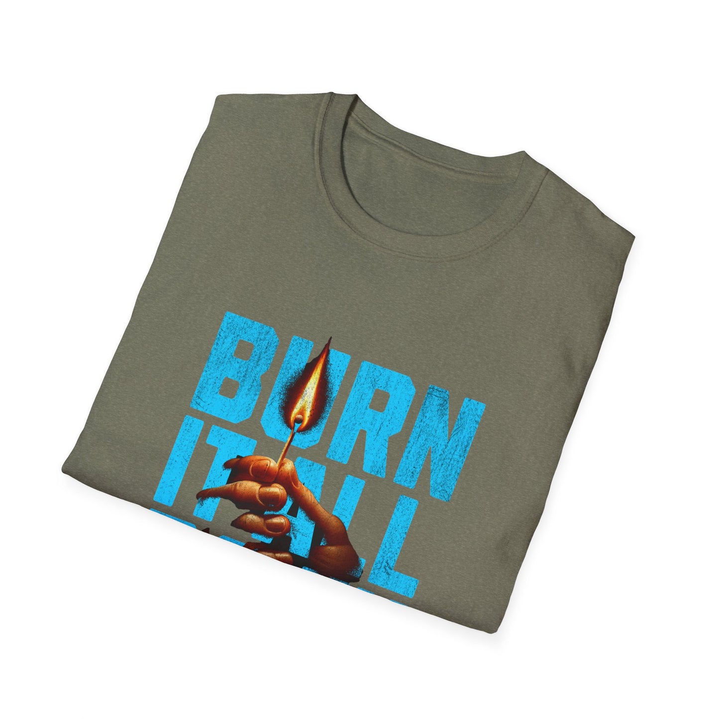 Burn It All Down Unisex Softstyle T-Shirt | Rebel Spirit Tee, Casual Graphic Shirt, Gift for Activists, Statement Wear, Edgy Fashion