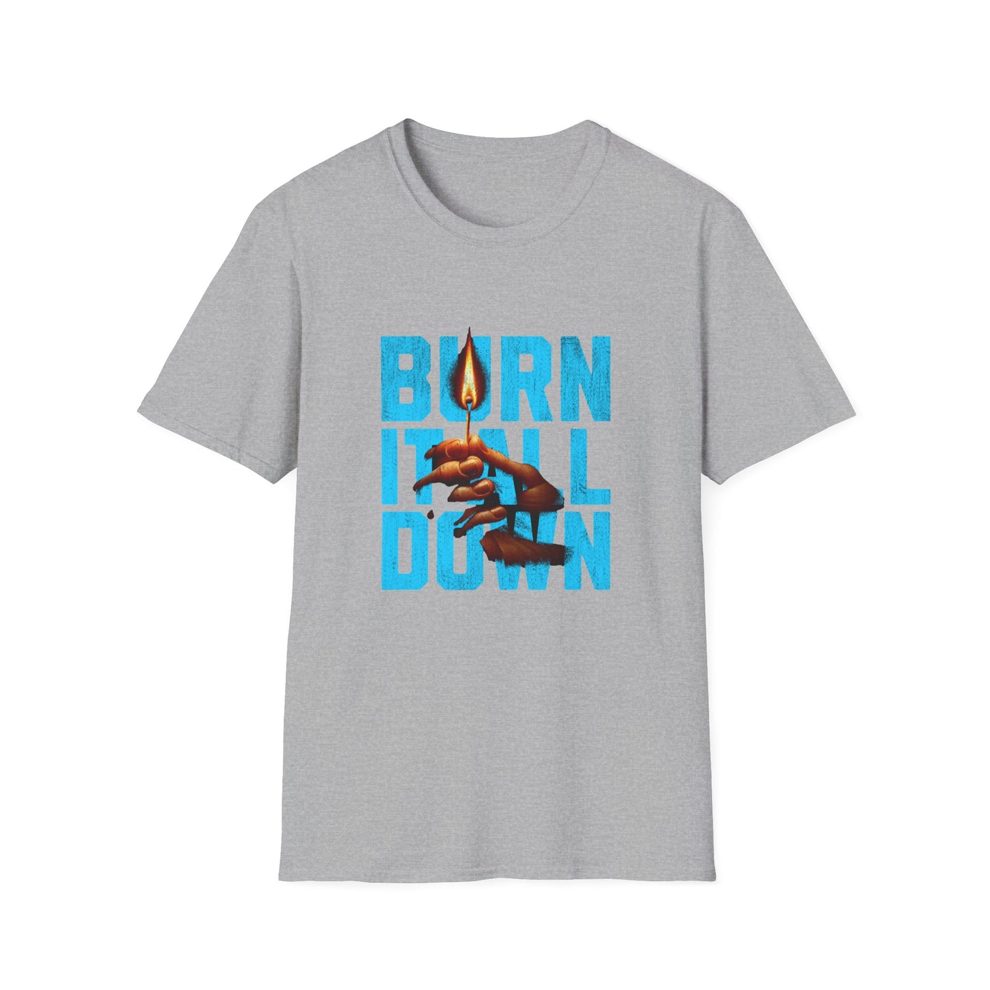 Burn It All Down Unisex Softstyle T-Shirt | Rebel Spirit Tee, Casual Graphic Shirt, Gift for Activists, Statement Wear, Edgy Fashion