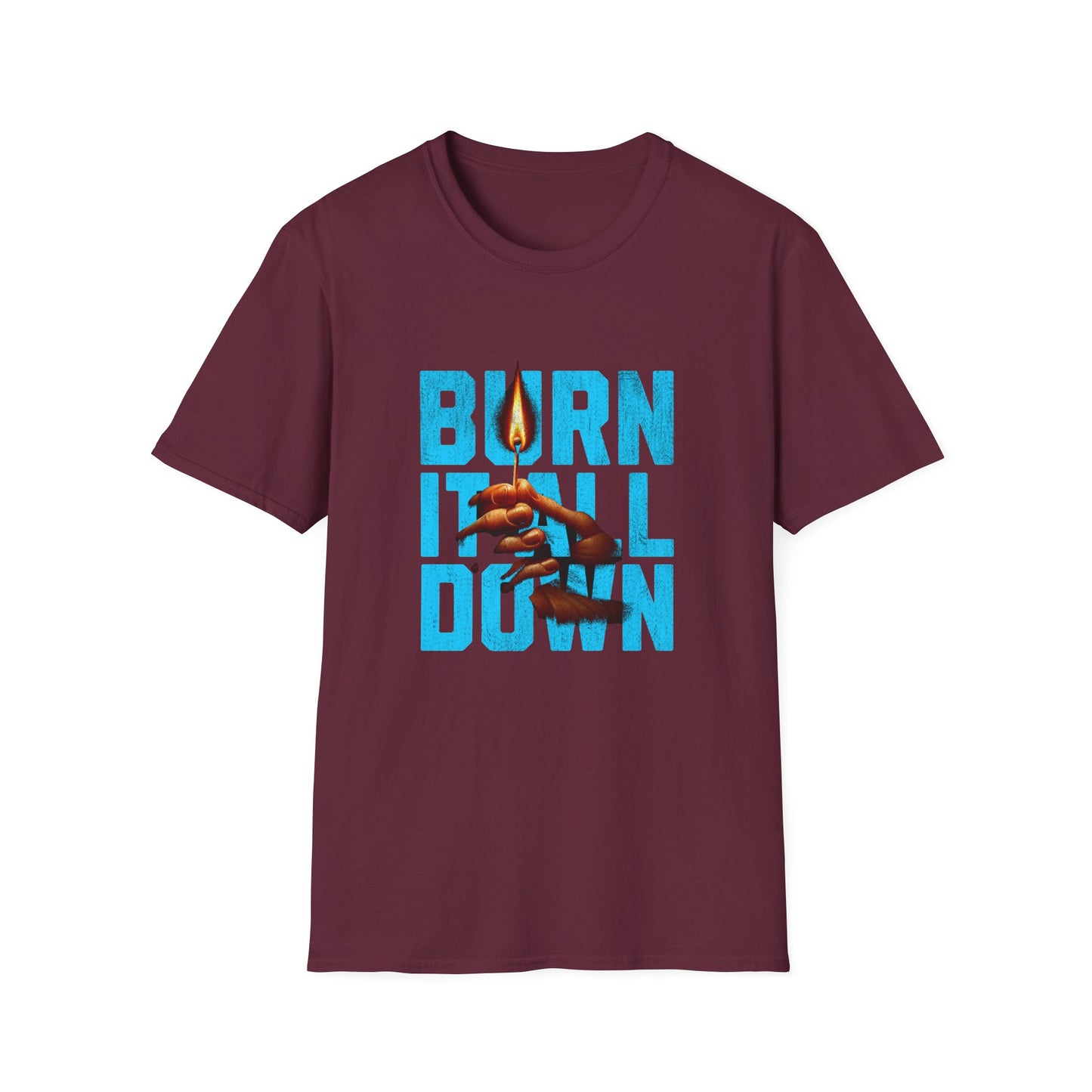 Burn It All Down Unisex Softstyle T-Shirt | Rebel Spirit Tee, Casual Graphic Shirt, Gift for Activists, Statement Wear, Edgy Fashion