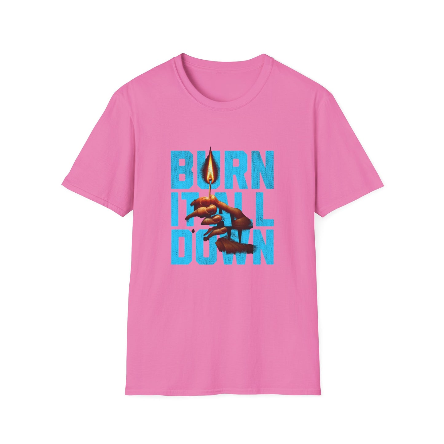 Burn It All Down Unisex Softstyle T-Shirt | Rebel Spirit Tee, Casual Graphic Shirt, Gift for Activists, Statement Wear, Edgy Fashion