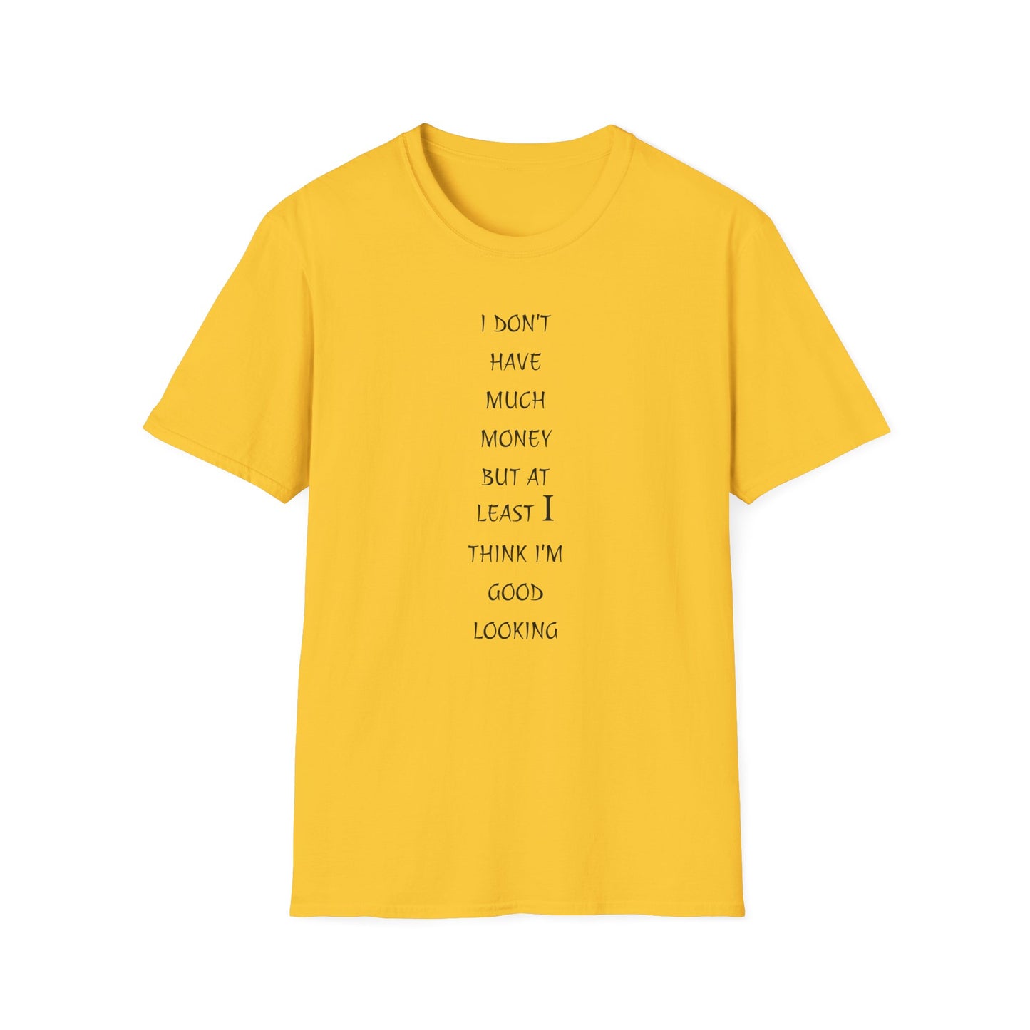 Unisex Softstyle T-Shirt: 'I Don't Have Much Money But At Least I'm Good Looking' - Funny Gift, Trendy Apparel, Humor Tee, Casual [...]