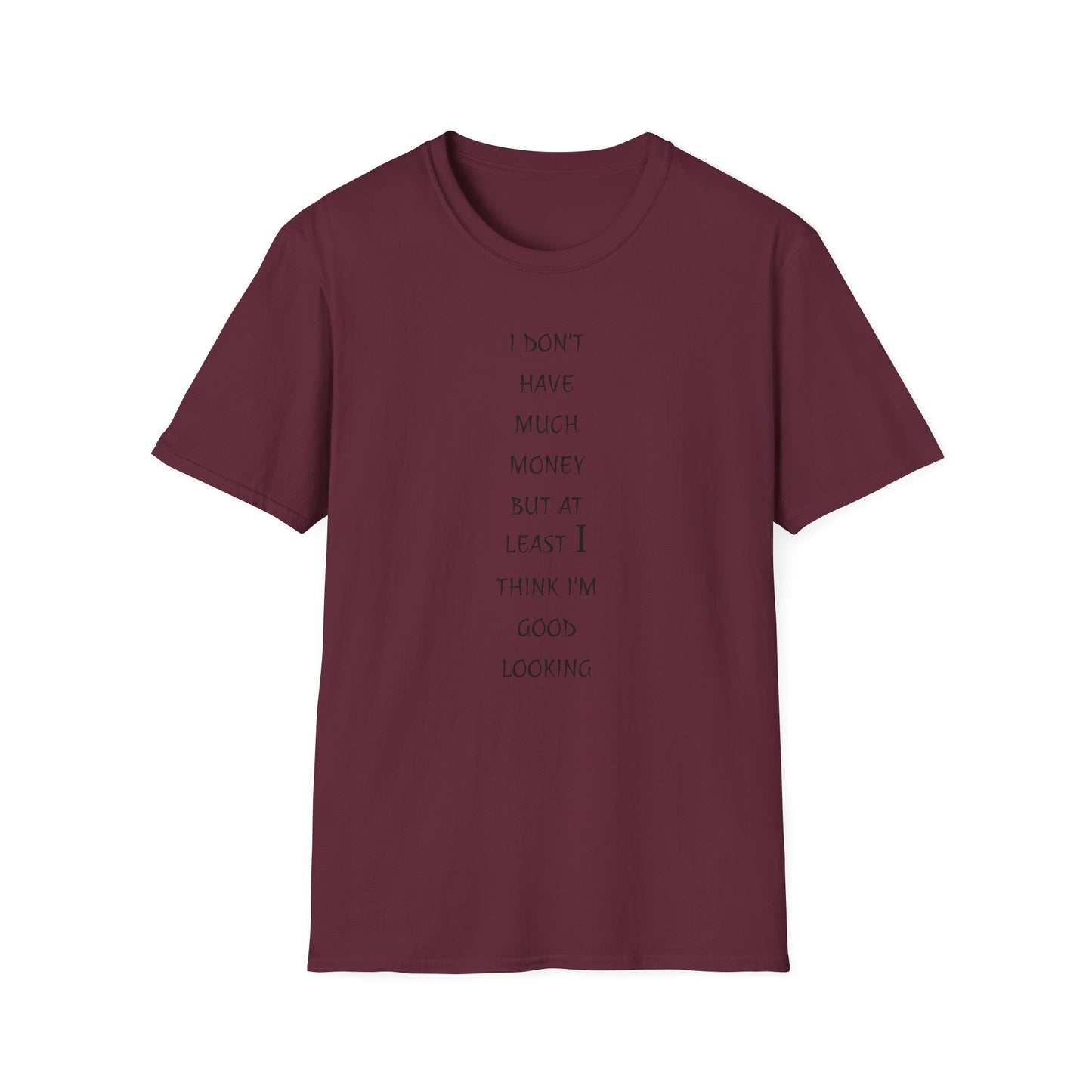 Unisex Softstyle T-Shirt: 'I Don't Have Much Money But At Least I'm Good Looking' - Funny Gift, Trendy Apparel, Humor Tee, Casual [...]